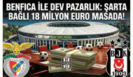 Benfica ile dev pazarlık: Şarta bağlı 18 Milyon Euro masada!