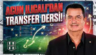 Acun Ilıcalı'dan transfer dersi!