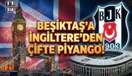 Beşiktaş'a İngiltere'den çifte piyango!