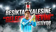 Beşiktaş kalesine "Geleceğin Devini" istiyor