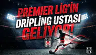 Premier Lig'in dripling ustası geliyor!