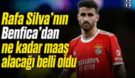 Rafa Silva’nın Benfica’dan ne kadar maaş alacağı belli oldu