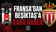 Fransa'dan Beşiktaş'a kara haber!