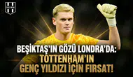 Beşiktaş'ın gözü Londra'da: Tottenham'ın genç yıldızı için fırsat!