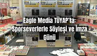 Eagle Media TÜYAP’ta: Sporseverlerle Söyleşi ve İmza Günü