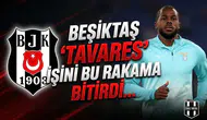 Beşiktaş "Tavares" işini bu rakama bitirdi...