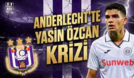Anderlecht'te Yasin Özcan krizi