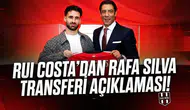 Rui Costa'dan Rafa Silva transferi açıklaması!