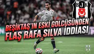 Beşiktaş’ın eski golcüsünden flaş Rafa Silva iddiası