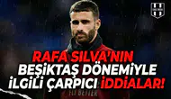 Rafa Silva’nın Beşiktaş dönemiyle ilgili çarpıcı iddialar!