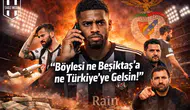 "Böylesi ne Beşiktaş'a ne Türkiye'ye gelsin!"