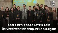 Eagle Media Sabahattin Zaim Üniversitesi'nde gençlerle buluştu!