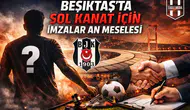 BEŞİKTAŞ’TA SOL KANAT İÇİN İMZALAR AN MESELESİ