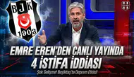 Emre Eren’den canlı yayında 4 istifa iddiası