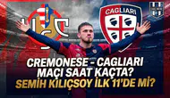 Cremonese - Cagliari maçı saat kaçta? Semih Kılıçsoy ilk 11'de mi?
