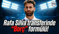 Rafa Silva transferinde "Borç" formülü!
