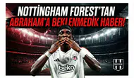 Nottingham Forest'tan Abraham'a beklenmedik haber!