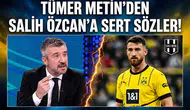 Tümer Metin'den Salih Özcan'a sert sözler!