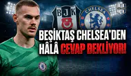 Beşiktaş Chelsea'den hâlâ cevap bekliyor!