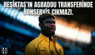 Beşiktaş'ın Agbadou transferinde bonservis engeli
