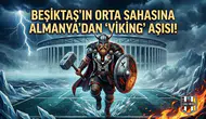 Beşiktaş'ın orta sahasına Almanya'dan "Viking" aşısı!