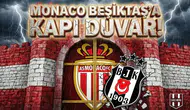Monaco Beşiktaş'a kapı duvar!