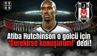 Atiba Hutchinson o golcü için "Gerekirse konuşurum!" dedi!