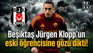 Beşiktaş Jürgen Klopp'un eski öğrencisine gözü dikti!
