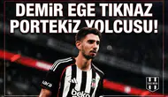 Demir Ege Tıknaz Portekiz yolcusu!