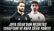 Jota Silva'dan Beşiktaş taraftarı ve Rafa Silva yanıtı!