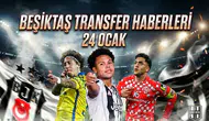 Beşiktaş transfer haberleri | 24 Ocak 2026