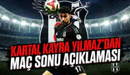 Kartal Kayra Yılmaz'dan maç sonu açıklaması