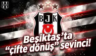 Beşiktaş'ta "çifte dönüş" sevinci!