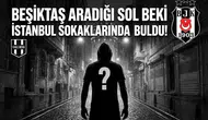 Beşiktaş aradığı sol beki İstanbul sokaklarında buldu!