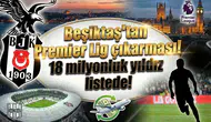 Beşiktaş'tan Premier Lig çıkarması! 18 milyonluk yıldız listede!