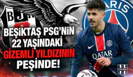 Beşiktaş Psg’nin 22 yaşındaki oyuncunun peşinde