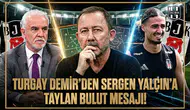 Turgay Demir'den Sergen Yalçın'a Taylan Bulut mesajı!