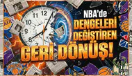NBA'de dengeleri değiştiren geri dönüş!