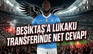 Beşiktaş'a Lukaku transferinde net cevap!