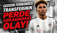 Gedson Fernandes transferinin perde arkasındaki olay!