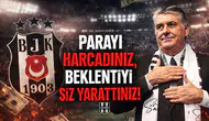 Parayı harcadınız, beklentiyi siz yarattınız!