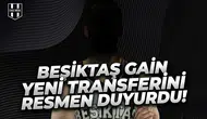 Beşiktaş GAİN yeni transferini resmen duyurdu!