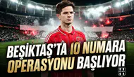Beşiktaş’ta 10 numara operasyonu başlıyor