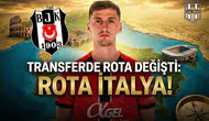 Transferde rota değişti: Rota İtalya!