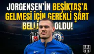 Jorgensen’in Beşiktaş’a gelmesi için gerekli şart belli oldu!