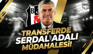 Transferde Serdal Adalı müdahalesi!