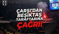 Çarşı'dan Beşiktaş taraftarına çağrı!
