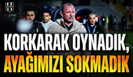 Korkarak oynadık, ayağımızı sokmadık