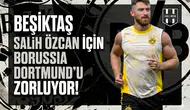 Beşiktaş Salih Özcan için Borussia Dortmund'u zorluyor!