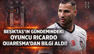 Beşiktaş'ın gündemindeki oyuncu Ricardo Quaresma'dan bilgi aldı